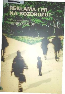 Reklama i PR na rozdrożu? - Henryk Mruk