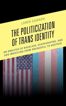 The Politicization of Trans Identity: An Analysis of Backlash,