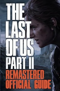 Olsson, Lene The Last of Us Part 2 Remastered: The Complete Guide: Full Wal