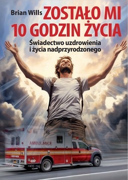 Zostało mi 10 godzin życia - Brian Wills
