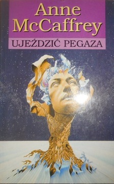 Ujeździć Pegaza Anne McCaffrey