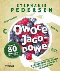 Owoce jagodowe Wszystko, co musisz wiedzieć o najb
