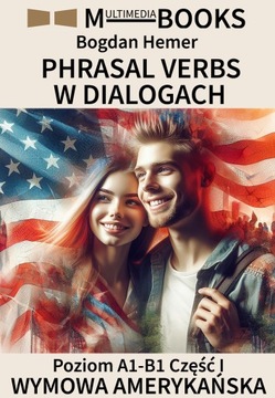 PHRASAL VERBS W DIALOGACH Poziom A1-B1 Część I - WYMOWA AMERYKAŃSKA online