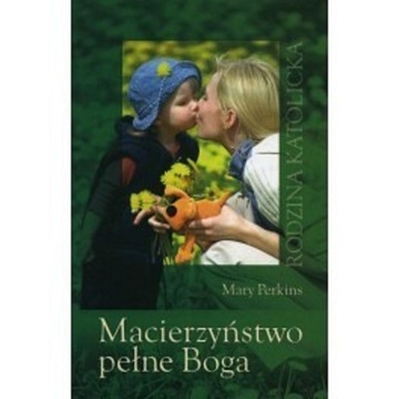 Macierzyństwo pełne Boga - Rodzina Katolicka