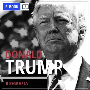 Donald Trump. Przedsiębiorca i polityk - ebook