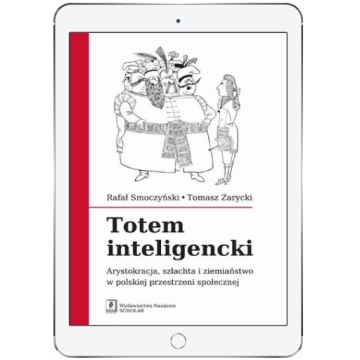 Totem inteligencki. Arystokracja, szlachta