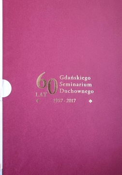 60 LAT Gdańskiego Seminarium Duchownego 1957-2017