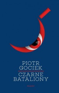 Czarne bataliony Piotr Gociek NOWA