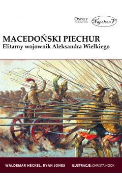 Macedoński piechur. Elitarny wojownik Aleksandra Wielkiego Osprey