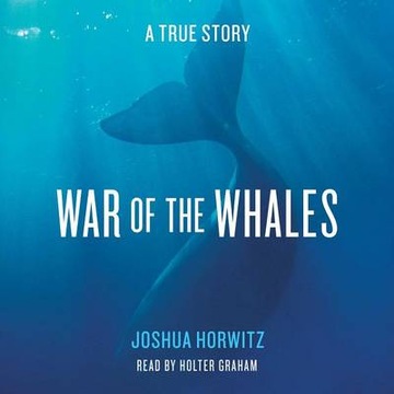 War of the Whales - Horwitz, Joshua AUDIOBOOK