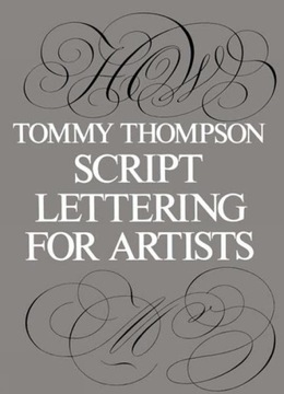 SCRIPT LETTERING FOR ARTISTS (LETTERING, CALLIGRAPHY, TYPOGRAPHY) - Tommy T