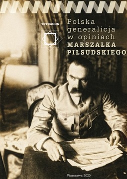 Polska generalicja w opiniach marsz. Piłsudskiego