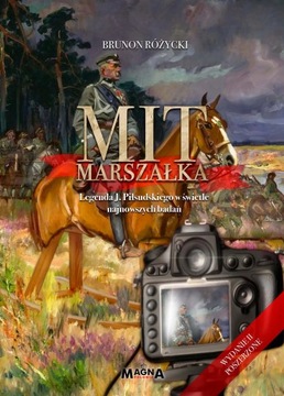 Mit Marszałka Legenda Piłsudskiego w świetle badań