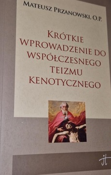 Krótkie wprowadzenie do współczesnego teizmu kenotycznego Przanowski