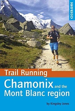 Trail Running - Chamonix and the Mont Blanc region KINGSLEY JONES