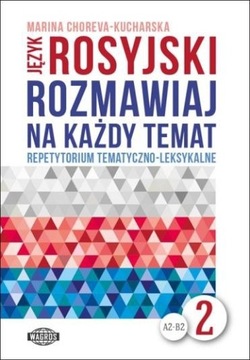 Język rosyjski. Rozmawiaj na każdy temat 2.