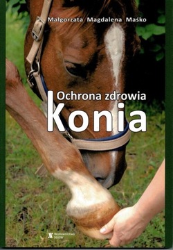 OCHRONA ZDROWIA KONIA Małgorzata Maśko SGGW