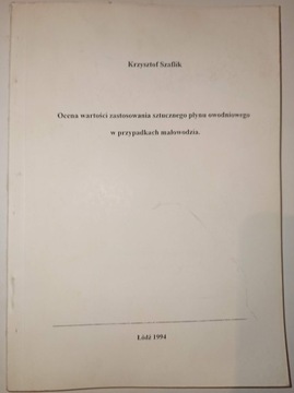 OCENA WARTOŚCI ZASTOSOWANIA SZTUCZNEGO PŁYNU OWODNIOWEGO W PRZYPADKACH