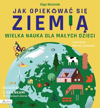 Wielka nauka dla małych dzieci Jak opiekować się Ziemią Książka z okienkami