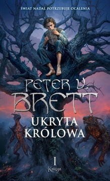 UKRYTA KRÓLOWA KSIĘGA 1 CYKL ZMROKU Peter V. Brett