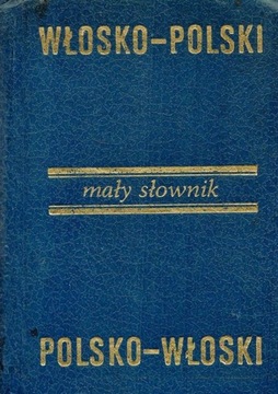 MAŁY SŁOWNIK WŁOSKO-POLSKI POLSKO-WŁOSKI