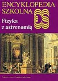 Encyklopedia szkolna fizyka z astronomią