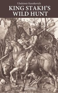 KING STAKH'S WILD HUNT KARATKEVICH ULADZIMIR