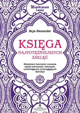 KSIĘGA NAJPOTĘŻNIEJSZYCH ZAKLĘĆ DLA CZAROWNICY