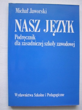 NASZ JĘZYK podręcznik dla ZSZ M. Jaworski