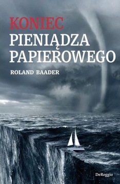 KONIEC PIENIĄDZA PAPIEROWEGO, ROLAND BAADER