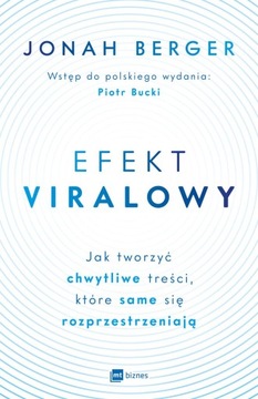 EFEKT VIRALOWY. JAK TWORZYĆ CHWYTLIWE TREŚCI, KTÓRE SAME SIĘ ROZPRZESTRZENI
