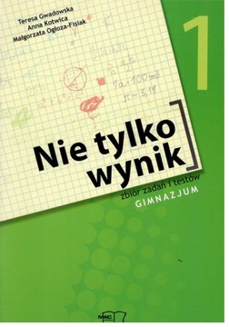 Nie tylko wynik zbiór zadań i testów gimnazjum 1