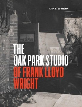 The Oak Park Studio of Frank Lloyd Wright Schrenk