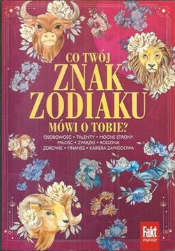 Co twój ZNAK ZODIAKU mówi o tobie? Osobowość, miłość, kariera, zdrowie...