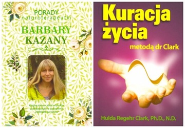 Zestaw Porady naturoterapeutki Barbary Kazany Kuracja życia metodą dr Clark
