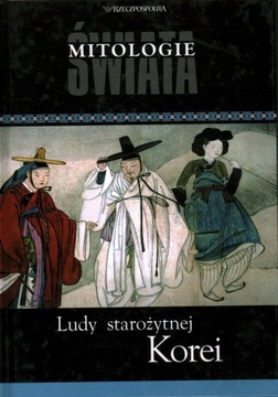 MITOLOGIE ŚWIATA - LUDY STAROŻYTNEJ KOREI