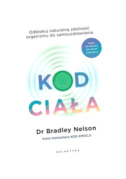 KOD CIAŁA. ODBLOKUJ NATURALNĄ ZDOLNOŚĆ ORGANIZMU..