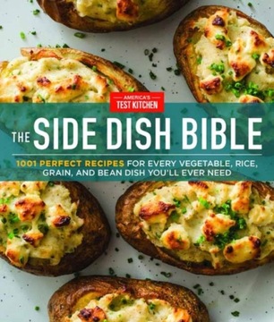The Side Dish Bible: 1001 Perfect Recipes for Every Vegetable, Rice...