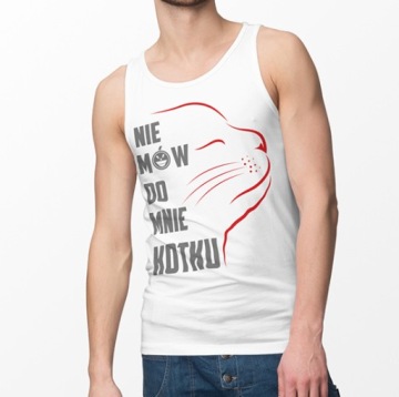 TANK TOP ŚMIESZNE NIE MÓW KOTKU