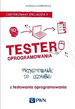 TESTER OPROGRAMOWANIA PRZYGOTOWANIE DO EGZAMINU Z TESTOWANIA OPROGRAMOWANI