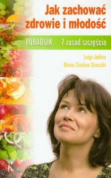 Jak zachować zdrowie i młodość Poradnik 7 zadad szczęścia Luigi Jodice D**