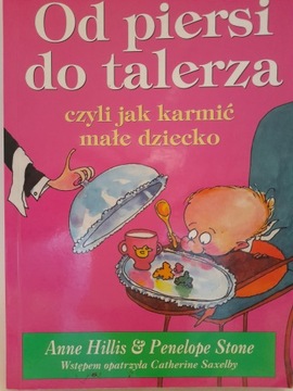 OD PIERSI DO TALERZA CZYLI JAK KARMIĆ MAŁE DZIECKO