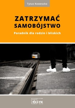 Zatrzymać Samobójstwo. Poradnik dla rodziców ...
