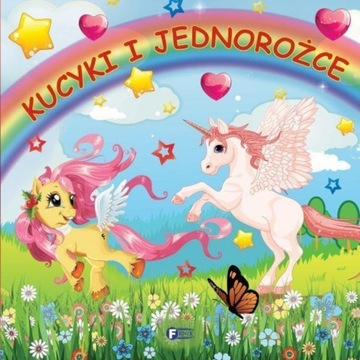 Kucyki i jednorożce Praca zbiorowa