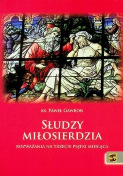 Słudzy miłosierdzia Rozważania na trzecie