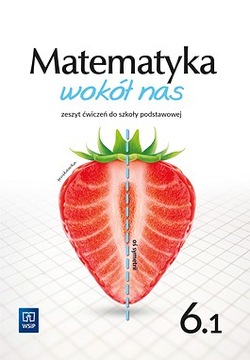 Matematyka wokół nas. Zeszyt ćwiczeń. Klasa 6. Część 1