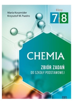 CHEMIA SZKOŁA PODSTAWOWA 7 I 8 ZBIÓR ZADAŃ [KSIĄŻKA]