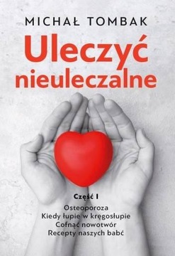 Uleczyć nieuleczalne Osteoporoza nowotwór Tombak