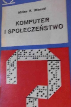 Komputer i Społeczeństwo - Milton R. Wessel