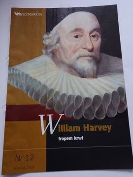 William Harvey Tropem krwi Wielkie Odkrycia Ludzkości nr 12 2008 r.